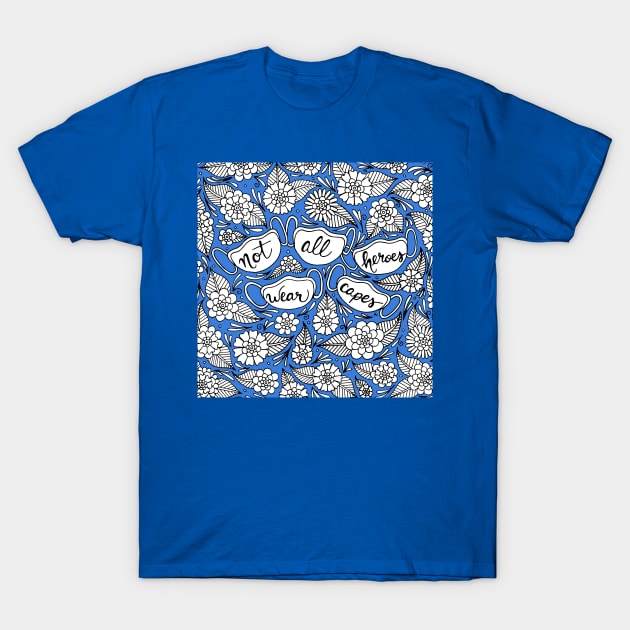 Not All Heroes Wear Capes Blue Palette T-Shirt by HLeslie Design